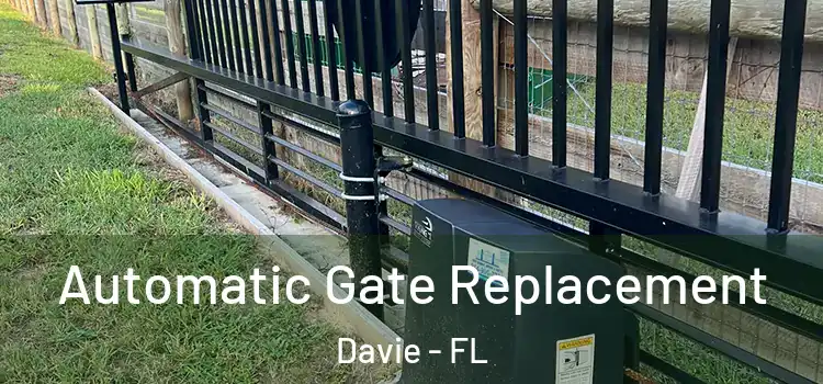 Automatic Gate Replacement Davie - FL