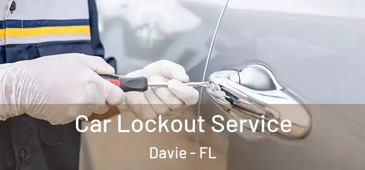  Car Lockout Service Davie - FL