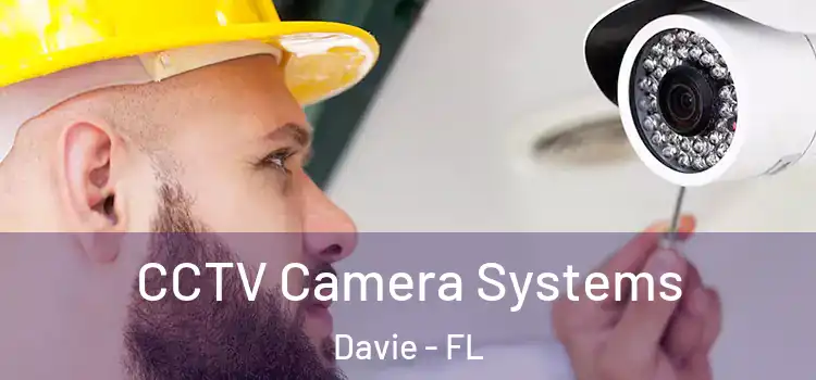 CCTV Camera Systems Davie - FL