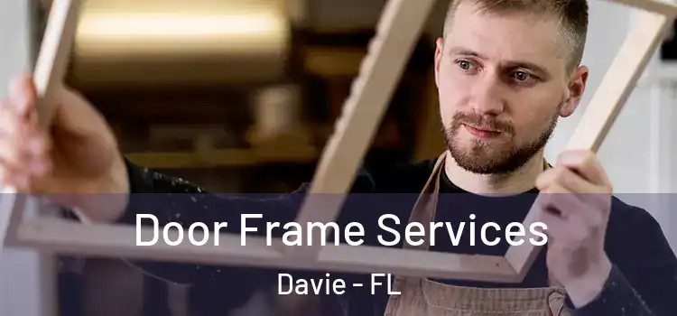Door Frame Services Davie - FL
