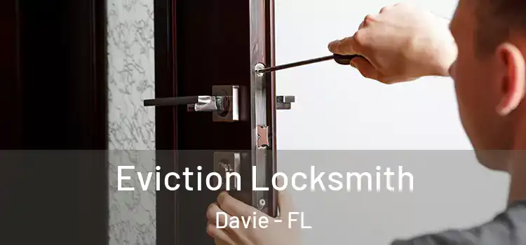 Eviction Locksmith Davie - FL