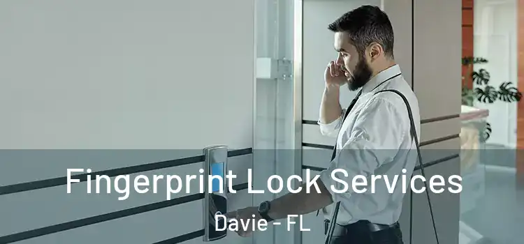  Fingerprint Lock Services Davie - FL