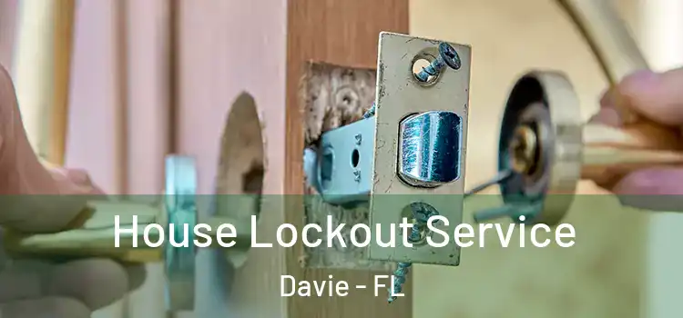 House Lockout Service Davie - FL