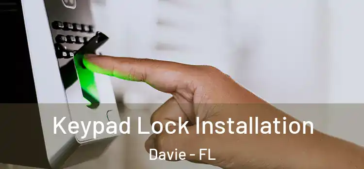 Keypad Lock Installation Davie - FL