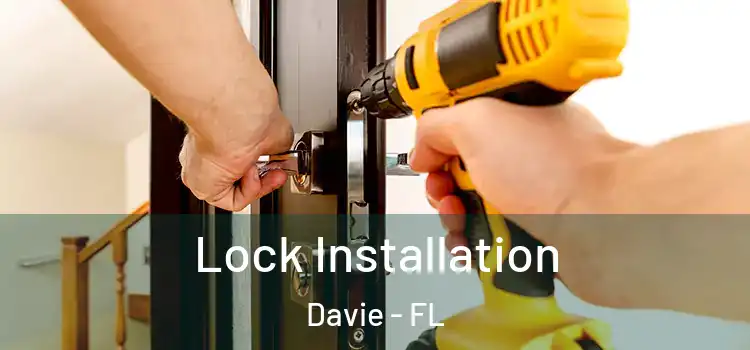 Lock Installation Davie - FL