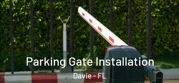  Parking Gate Installation Davie - FL