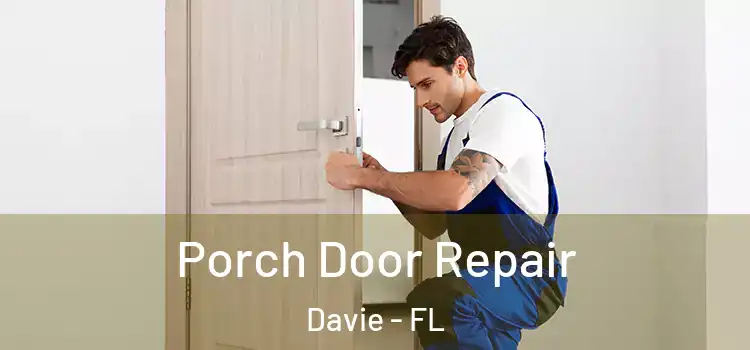  Porch Door Repair Davie - FL
