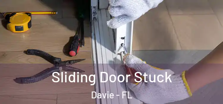 Sliding Door Stuck Davie - FL