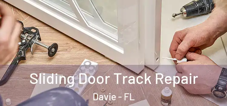 Sliding Door Track Repair Davie - FL