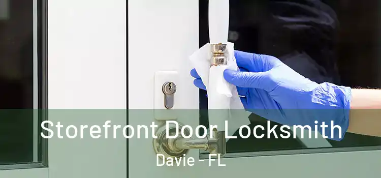 Storefront Door Locksmith Davie - FL